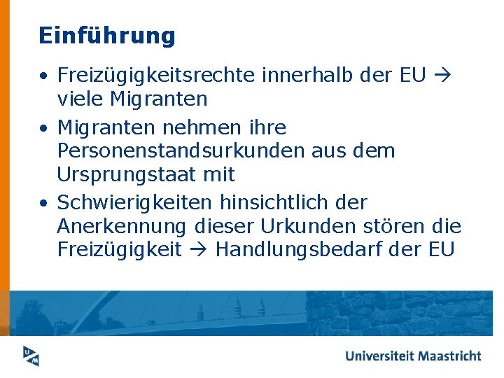 Einführung • Freizügigkeitsrechte innerhalb der EU viele Migranten • Migranten nehmen ihre Personenstandsurkunden aus