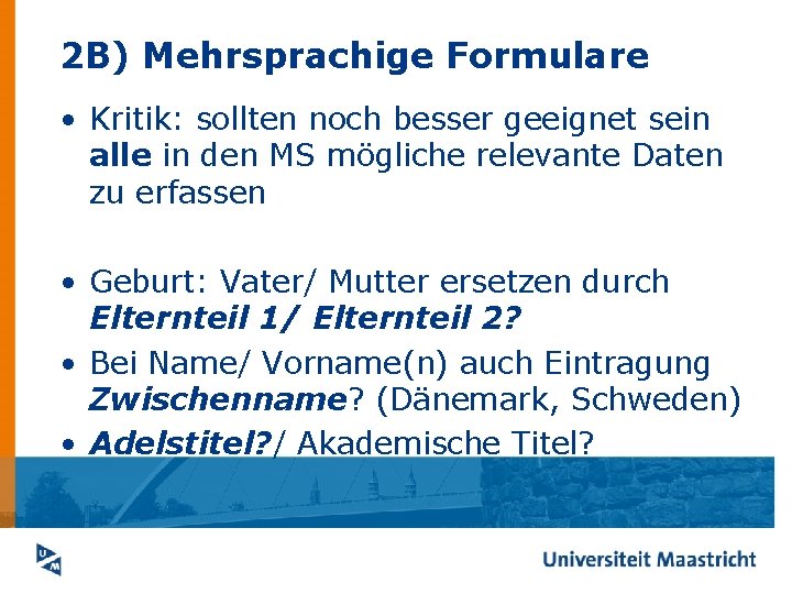 2 B) Mehrsprachige Formulare • Kritik: sollten noch besser geeignet sein alle in den