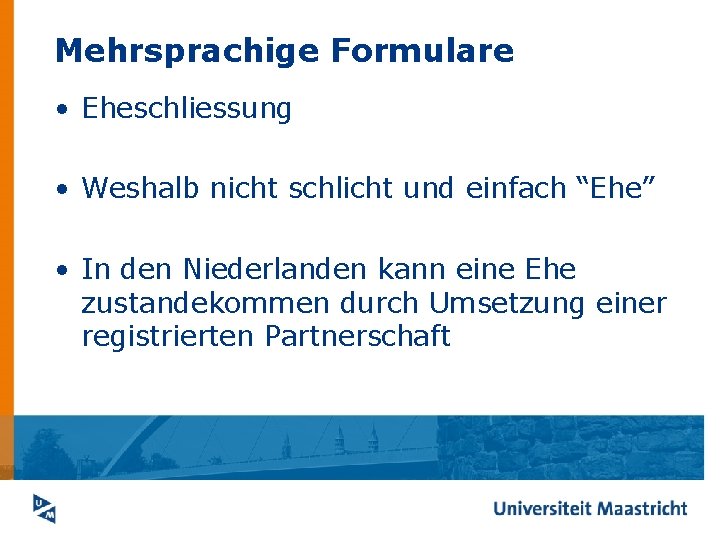 Mehrsprachige Formulare • Eheschliessung • Weshalb nicht schlicht und einfach “Ehe” • In den