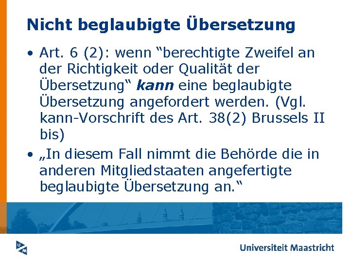 Nicht beglaubigte Übersetzung • Art. 6 (2): wenn “berechtigte Zweifel an der Richtigkeit oder