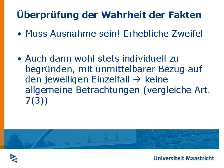 Überprüfung der Wahrheit der Fakten • Muss Ausnahme sein! Erhebliche Zweifel • Auch dann