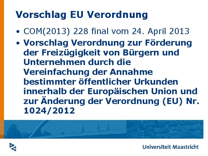 Vorschlag EU Verordnung • COM(2013) 228 final vom 24. April 2013 • Vorschlag Verordnung
