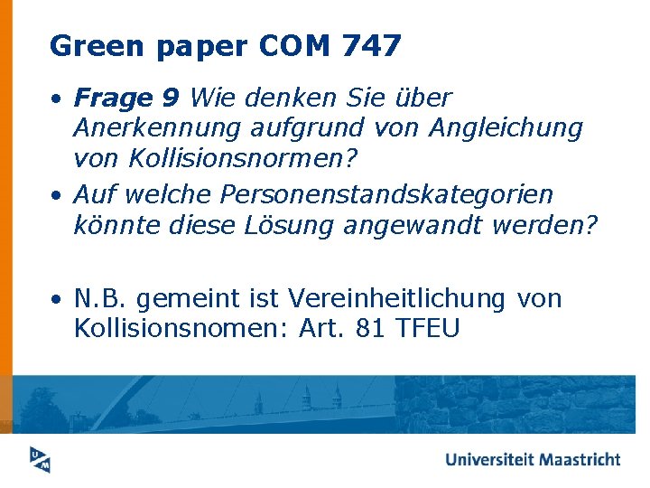 Green paper COM 747 • Frage 9 Wie denken Sie über Anerkennung aufgrund von