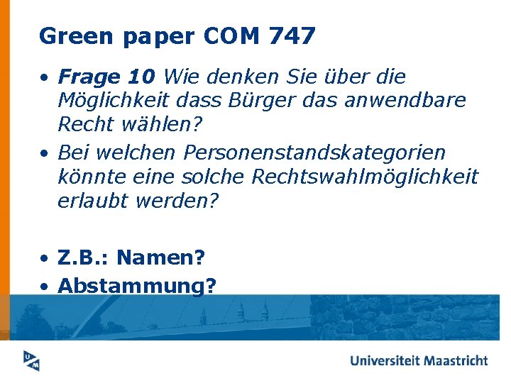 Green paper COM 747 • Frage 10 Wie denken Sie über die Möglichkeit dass