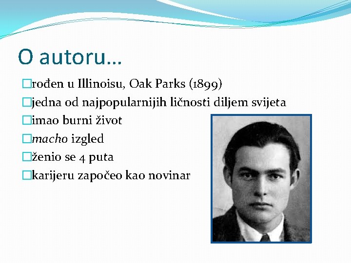 O autoru… �rođen u Illinoisu, Oak Parks (1899) �jedna od najpopularnijih ličnosti diljem svijeta