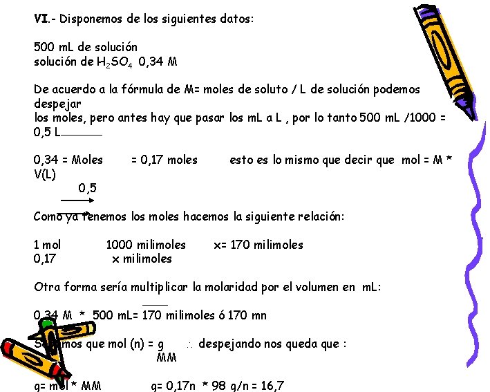 VI. - Disponemos de los siguientes datos: 500 m. L de solución de H