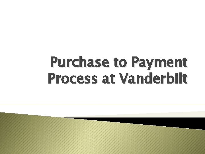 Purchase to Payment Process at Vanderbilt 