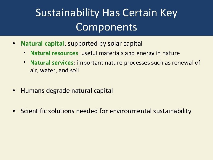 Sustainability Has Certain Key Components • Natural capital: supported by solar capital • Natural