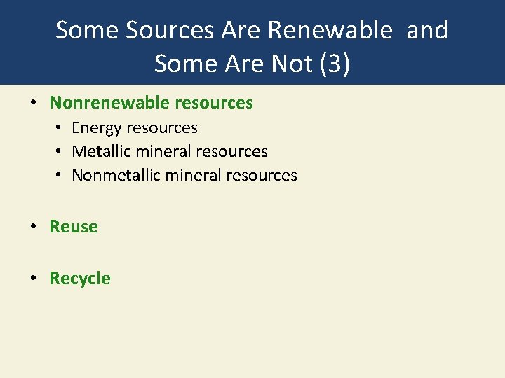 Some Sources Are Renewable and Some Are Not (3) • Nonrenewable resources • Energy