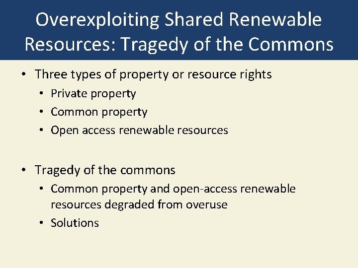 Overexploiting Shared Renewable Resources: Tragedy of the Commons • Three types of property or