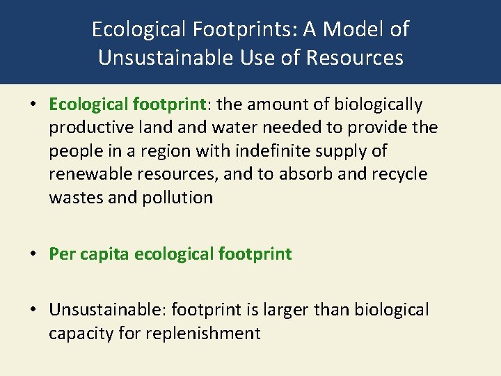 Ecological Footprints: A Model of Unsustainable Use of Resources • Ecological footprint: the amount