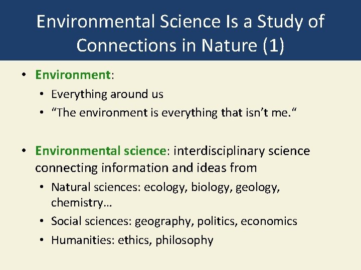 Environmental Science Is a Study of Connections in Nature (1) • Environment: • Everything