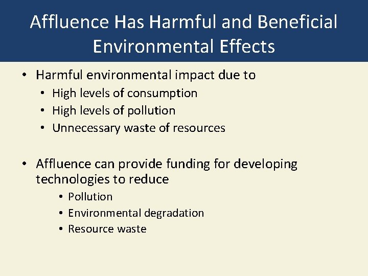 Affluence Has Harmful and Beneficial Environmental Effects • Harmful environmental impact due to •