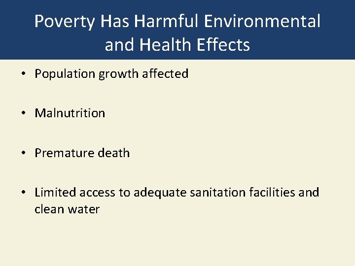 Poverty Has Harmful Environmental and Health Effects • Population growth affected • Malnutrition •