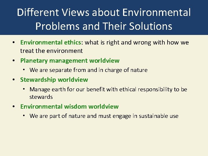 Different Views about Environmental Problems and Their Solutions • Environmental ethics: what is right