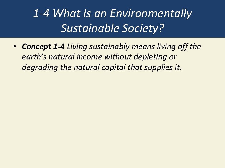 1 -4 What Is an Environmentally Sustainable Society? • Concept 1 -4 Living sustainably