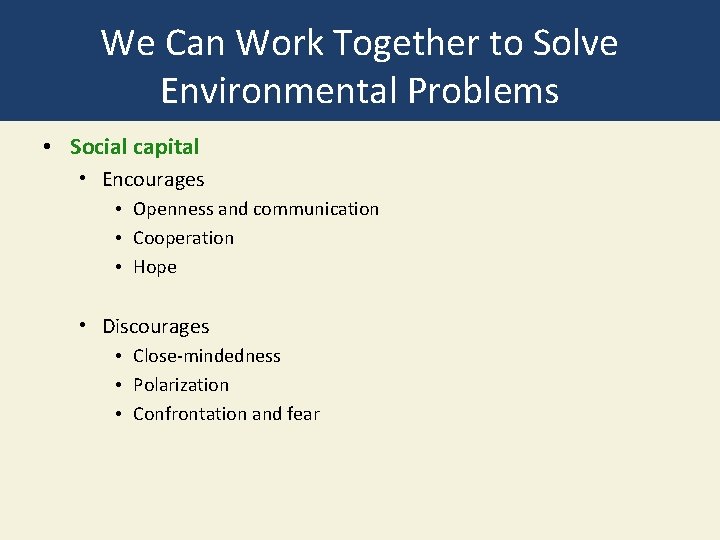 We Can Work Together to Solve Environmental Problems • Social capital • Encourages •