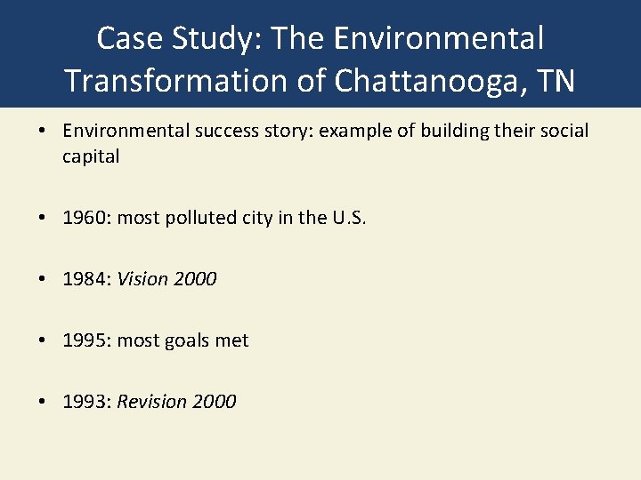 Case Study: The Environmental Transformation of Chattanooga, TN • Environmental success story: example of