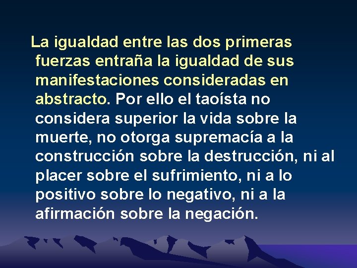 La igualdad entre las dos primeras fuerzas entraña la igualdad de sus manifestaciones consideradas