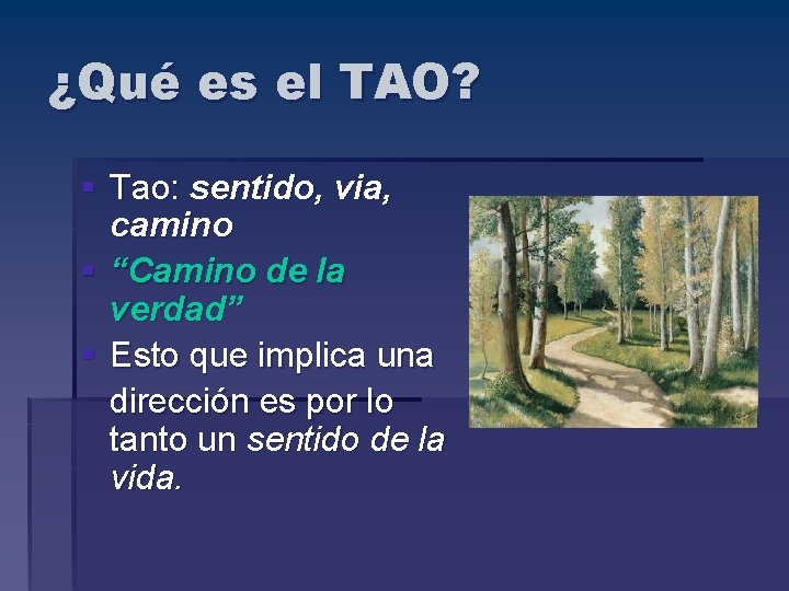 ¿Qué es el TAO? § Tao: sentido, via, camino § “Camino de la verdad”