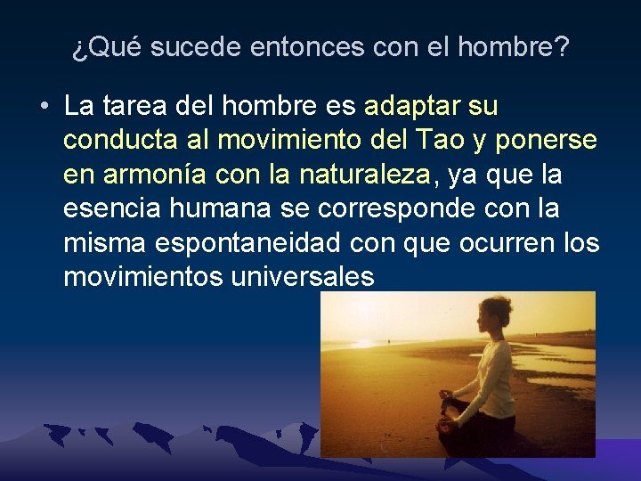 ¿Qué sucede entonces con el hombre? • La tarea del hombre es adaptar su