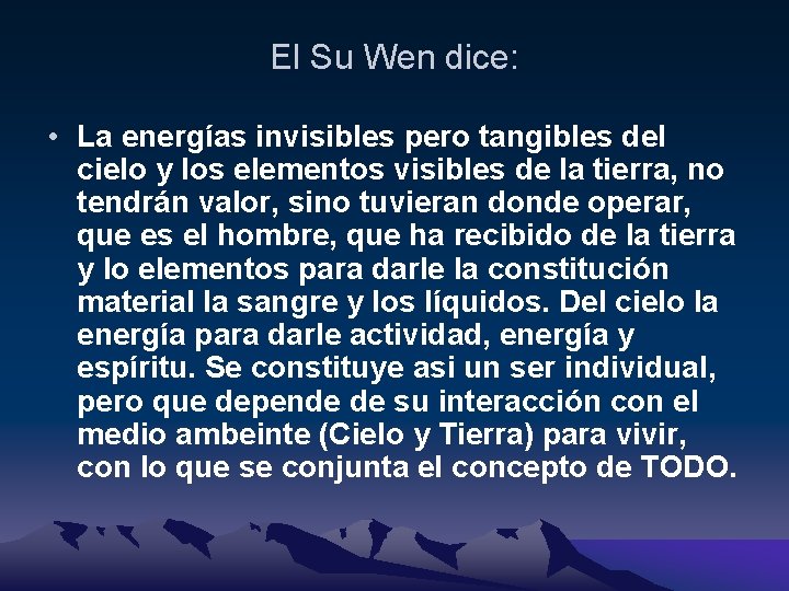 El Su Wen dice: • La energías invisibles pero tangibles del cielo y los