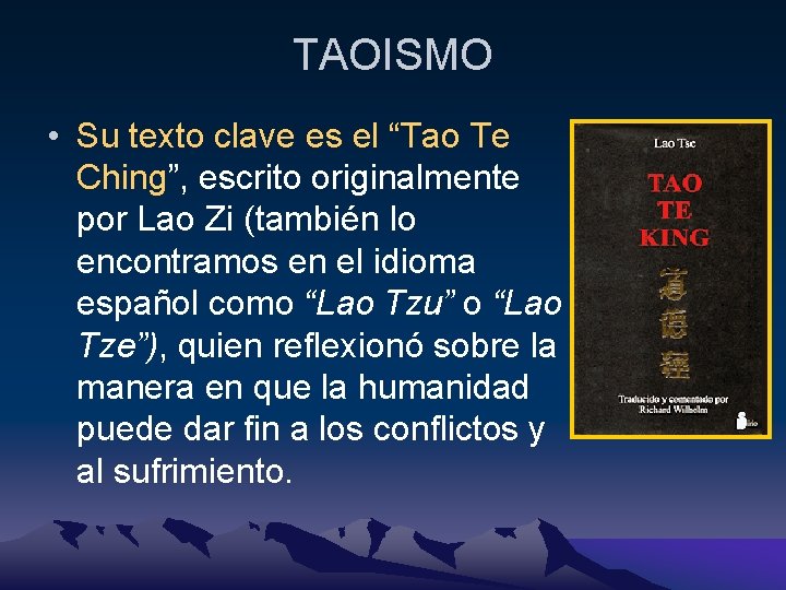 TAOISMO • Su texto clave es el “Tao Te Ching”, escrito originalmente por Lao