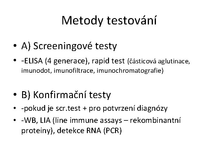 Metody testování • A) Screeningové testy • -ELISA (4 generace), rapid test (částicová aglutinace,
