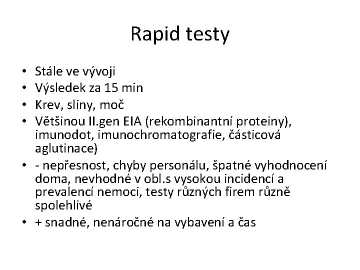 Rapid testy Stále ve vývoji Výsledek za 15 min Krev, sliny, moč Většinou II.