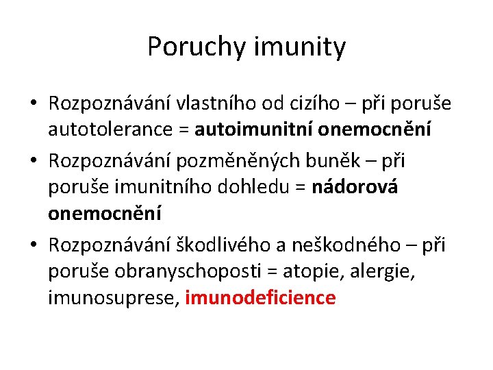 Poruchy imunity • Rozpoznávání vlastního od cizího – při poruše autotolerance = autoimunitní onemocnění