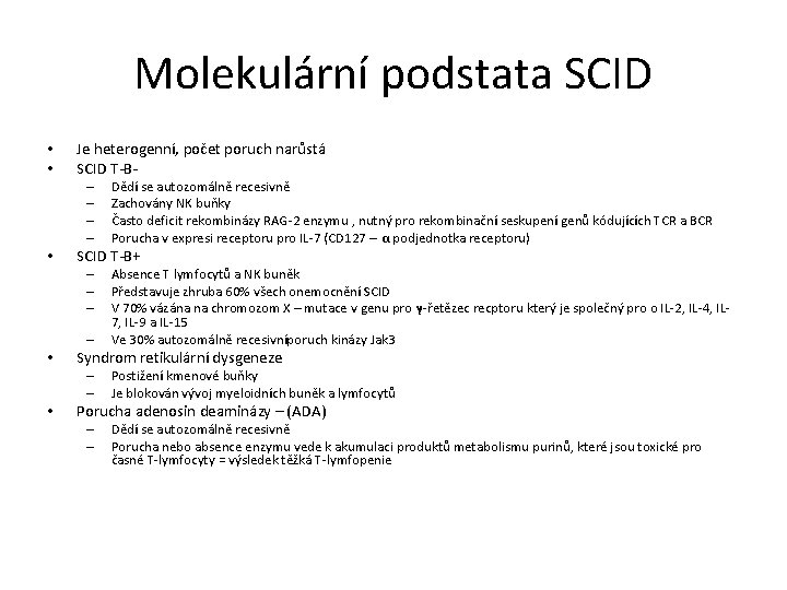 Molekulární podstata SCID • • Je heterogenní, počet poruch narůstá SCID T-B– – •