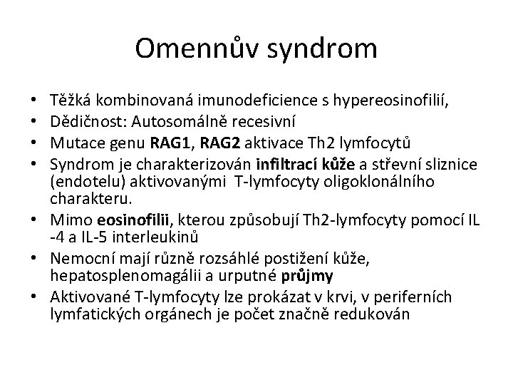 Omennův syndrom Těžká kombinovaná imunodeficience s hypereosinofilií, Dědičnost: Autosomálně recesivní Mutace genu RAG 1,
