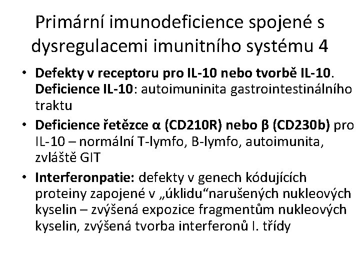 Primární imunodeficience spojené s dysregulacemi imunitního systému 4 • Defekty v receptoru pro IL-10