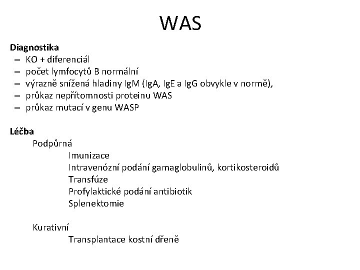 WAS • Diagnostika – KO + diferenciál – počet lymfocytů B normální – výrazně