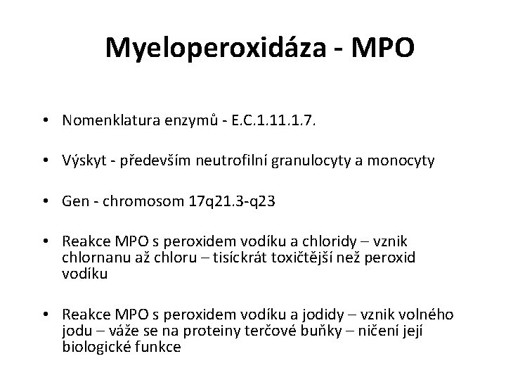  Myeloperoxidáza - MPO • Nomenklatura enzymů - E. C. 1. 1. 7. •