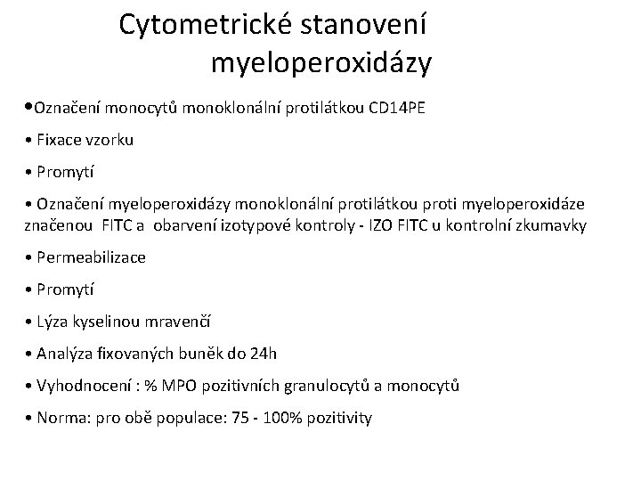 Cytometrické stanovení myeloperoxidázy • Označení monocytů monoklonální protilátkou CD 14 PE • Fixace Cytometrické stanovení myeloperoxidázy • Označení monocytů monoklonální protilátkou CD 14 PE • Fixace