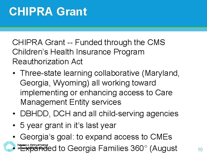 CHIPRA Grant -- Funded through the CMS Children’s Health Insurance Program Reauthorization Act •