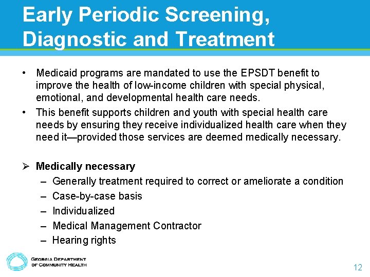 Early Periodic Screening, Diagnostic and Treatment • Medicaid programs are mandated to use the