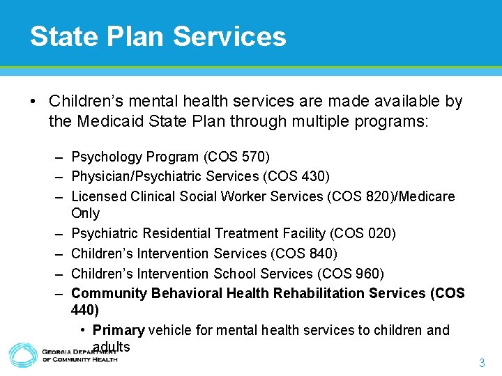 State Plan Services • Children’s mental health services are made available by the Medicaid