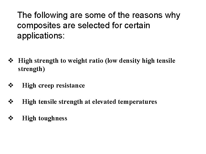 The following are some of the reasons why composites are selected for certain applications: