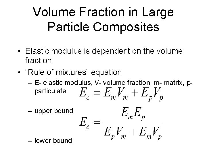 Volume Fraction in Large Particle Composites • Elastic modulus is dependent on the volume