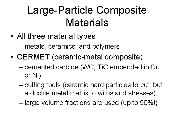 Large-Particle Composite Materials • All three material types – metals, ceramics, and polymers •
