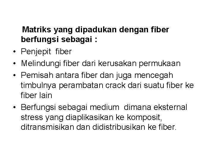  • • Matriks yang dipadukan dengan fiber berfungsi sebagai : Penjepit fiber Melindungi