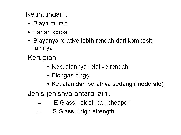  Keuntungan : • Biaya murah • Tahan korosi • Biayanya relative lebih rendah