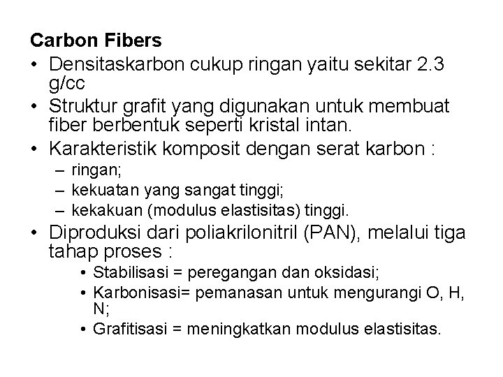 Carbon Fibers • Densitaskarbon cukup ringan yaitu sekitar 2. 3 g/cc • Struktur grafit