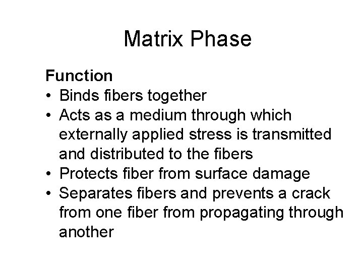 Matrix Phase Function • Binds fibers together • Acts as a medium through which