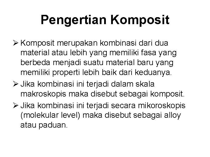 Pengertian Komposit Ø Komposit merupakan kombinasi dari dua material atau lebih yang memiliki fasa