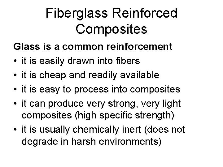 Fiberglass Reinforced Composites Glass is a common reinforcement • it is easily drawn into