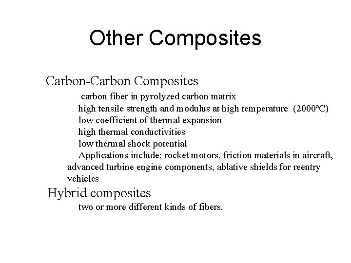 Other Composites 4 Carbon-Carbon Composites 4 carbon fiber in pyrolyzed carbon matrix 4 high