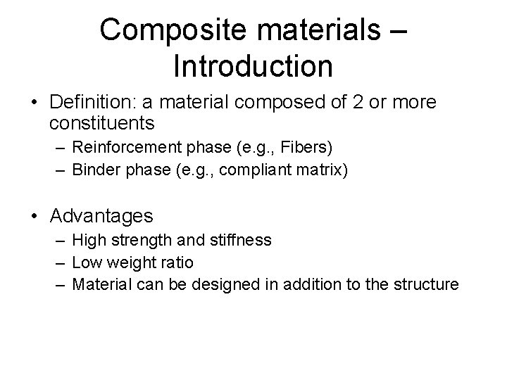Composite materials – Introduction • Definition: a material composed of 2 or more constituents